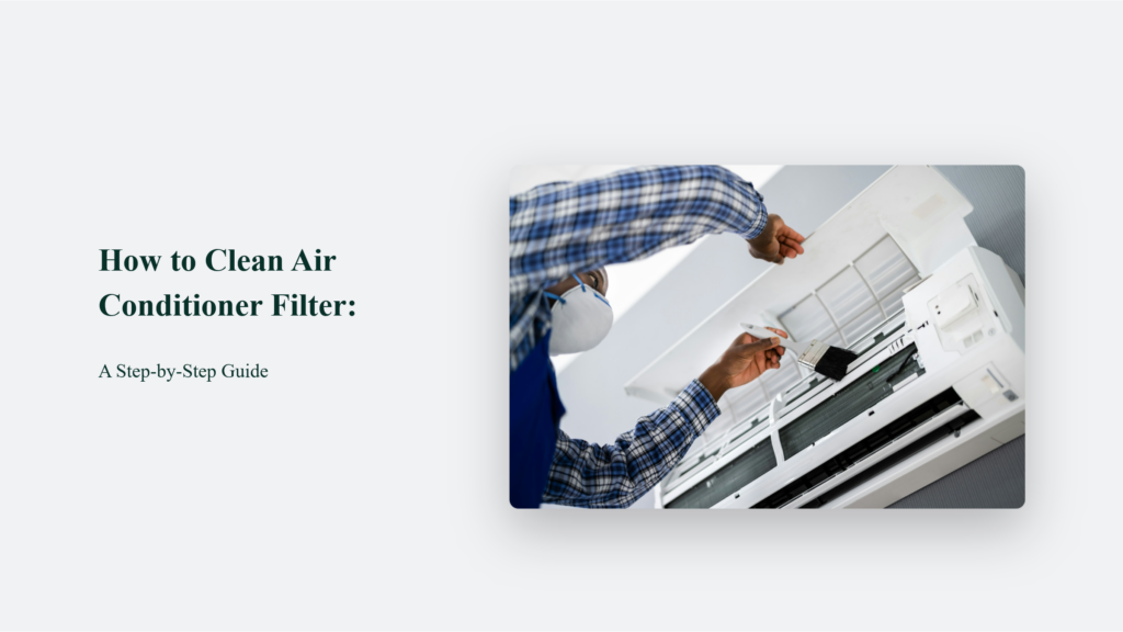 How to Clean Air Conditioner Filter: A Step-by-Step Guide Down To The Wire